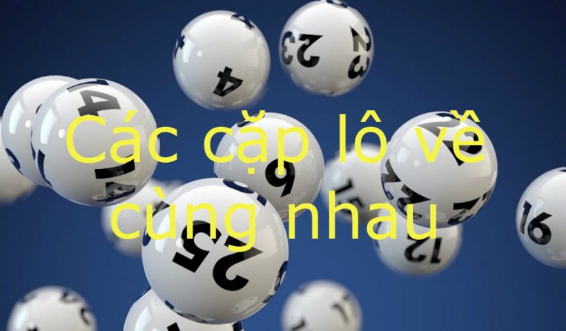 các cặp lô về cùng nhau